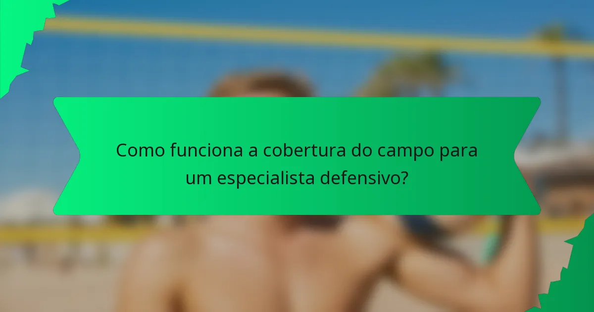 Como funciona a cobertura do campo para um especialista defensivo?