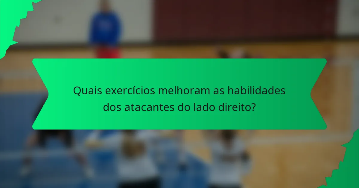 Quais exercícios melhoram as habilidades dos atacantes do lado direito?