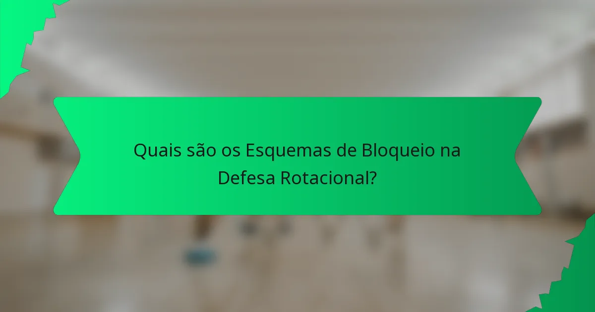 Quais são os Esquemas de Bloqueio na Defesa Rotacional?