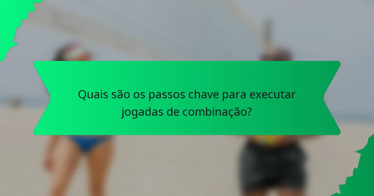 Quais são os passos chave para executar jogadas de combinação?